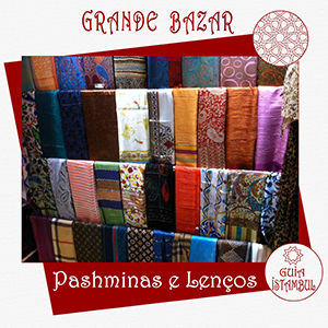 O que comprar no Grande Bazar de Istambul - Pasminas e Len&ccedil;os Turcos